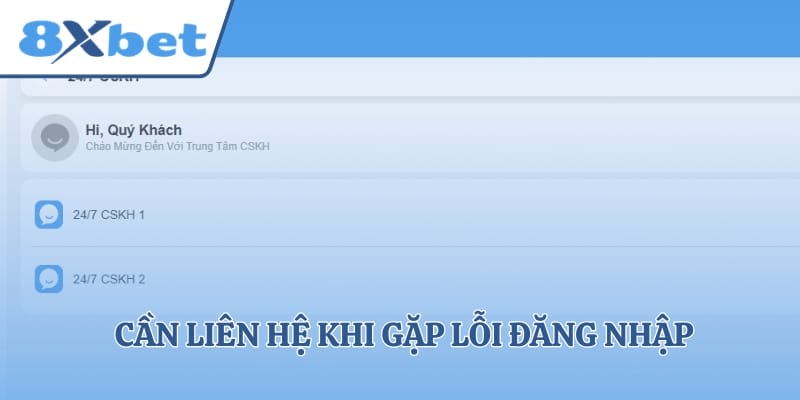 Cần liên hệ khi gặp lỗi đăng nhập hoặc không thể truy cập tài khoản